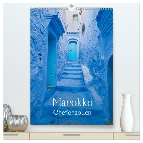 Marokko - Chefchaouen (hochwertiger Premium Wandkalender 2027 DIN A2 hoch), Kunstdruck in Hochglanz