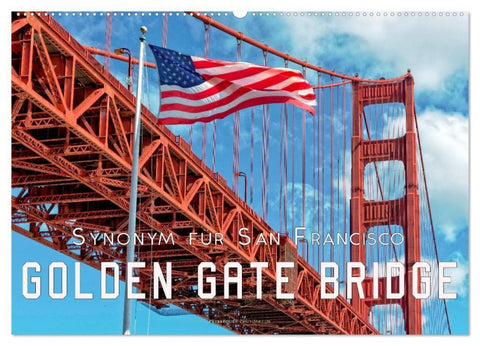 Golden Gate Bridge - Synonym für San Francisco (Wandkalender 2027 DIN A2 quer), CALVENDO Monatskalender