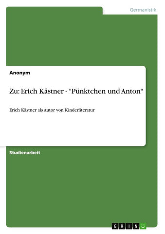 Zu: Erich Kästner - "Pünktchen und Anton"
