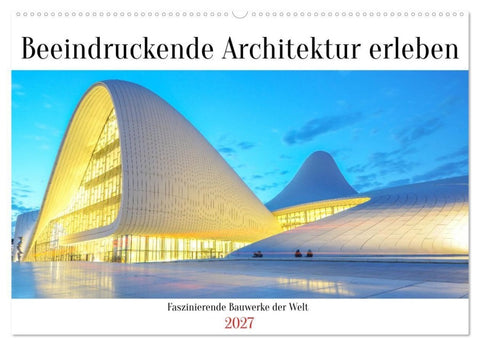Beeindruckende Architektur erleben (Wandkalender 2027 DIN A2 quer), CALVENDO Monatskalender