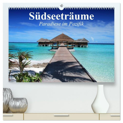 Südseeträume. Paradiese im Pazifik (hochwertiger Premium Wandkalender 2027 DIN A2 quer), Kunstdruck in Hochglanz