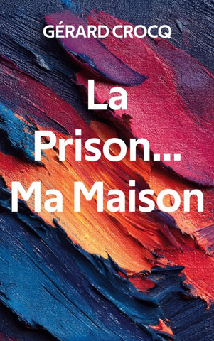 La Prison... Ma Maison