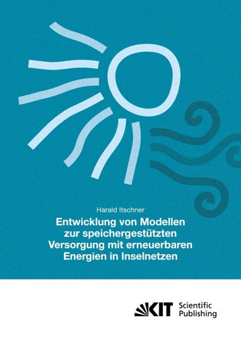 Entwicklung von Modellen zur speichergestützten Versorgung mit regenerativen Energien in Inselnetzen