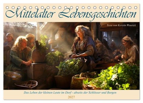 Mittelalter Lebensgeschichten (Tischkalender 2027 DIN A5 quer), CALVENDO Monatskalender