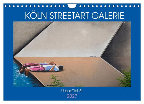 KÖLN STREETART GALERIE (Wandkalender 2027 DIN A4 quer), CALVENDO Monatskalender