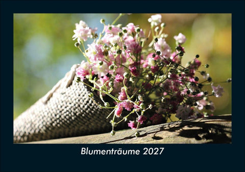Blumenträume 2027 Fotokalender DIN A5