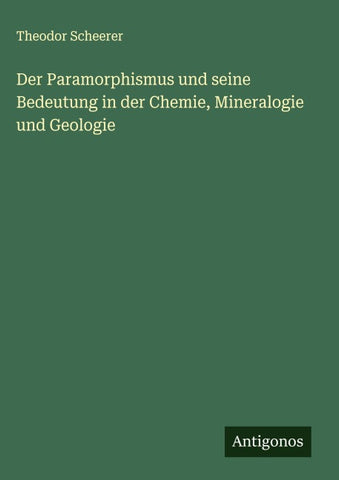 Der Paramorphismus und seine Bedeutung in der Chemie, Mineralogie und Geologie