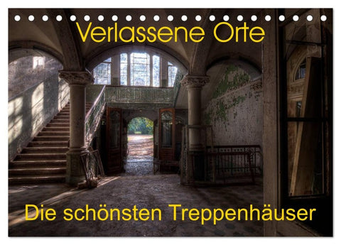 Verlassene Orte - Die schönsten Treppenhäuser (Tischkalender 2026 DIN A5 quer), CALVENDO Monatskalender