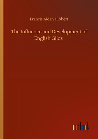 The Influence and Development of English Gilds