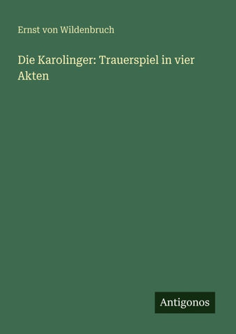 Die Karolinger: Trauerspiel in vier Akten
