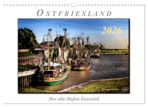 Ostfriesland - der alte Hafen Greetsiel (Wandkalender 2026 DIN A3 quer), CALVENDO Monatskalender