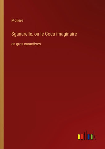 Sganarelle, ou le Cocu imaginaire