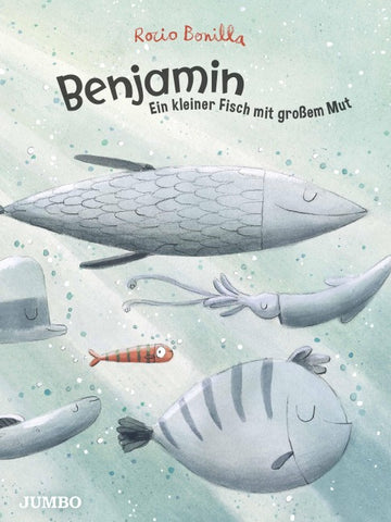 Benjamin - Ein kleiner Fisch mit großem Mut