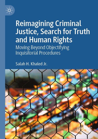 Reimagining Criminal Justice, Search for Truth and Human Rights