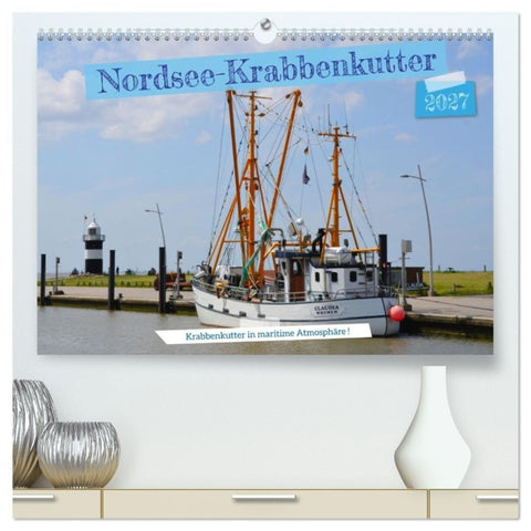 Nordsee-Krabbenkutter (hochwertiger Premium Wandkalender 2027 DIN A2 quer), Kunstdruck in Hochglanz