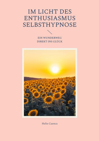 Im Licht des Enthusiasmus Selbsthypnose