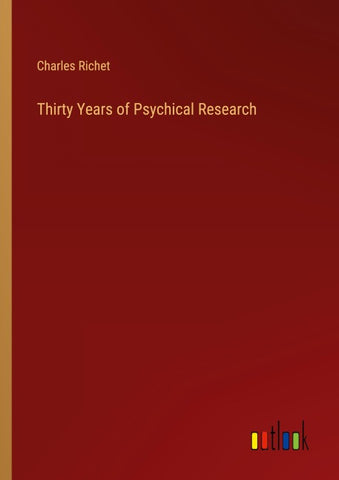 Thirty Years of Psychical Research