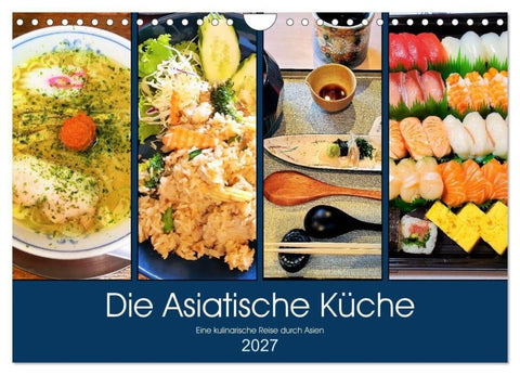 Die Asiatische Küche - Eine kulinarische Reise durch Asien (Wandkalender 2027 DIN A4 quer), CALVENDO Monatskalender