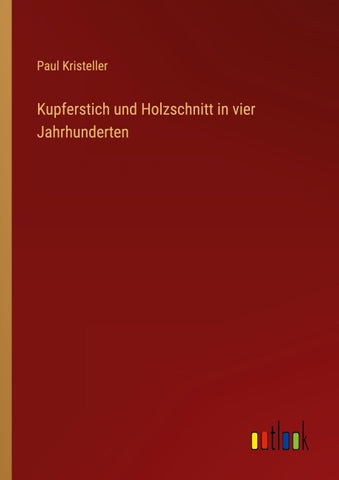 Kupferstich und Holzschnitt in vier Jahrhunderten