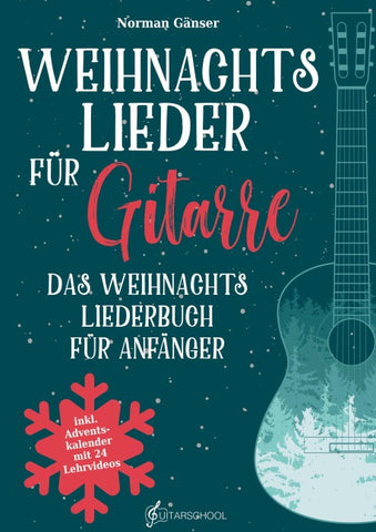 Weihnachtslieder für Gitarre - Das Weihnachtsliederbuch für Anfänger