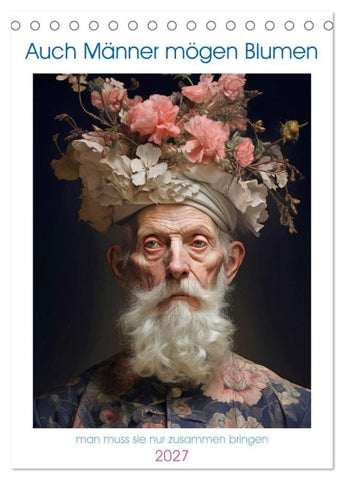Auch Männer mögen Blumen (Tischkalender 2027 DIN A5 hoch), CALVENDO Monatskalender