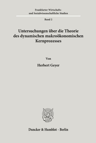 Untersuchungen über die Theorie des dynamischen makroökonomischen Kernprozesses.