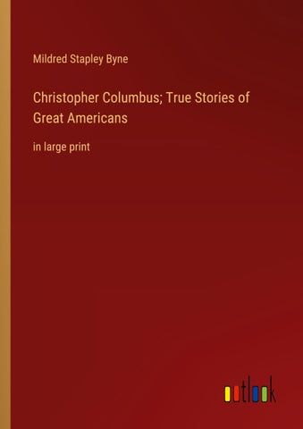 Christopher Columbus; True Stories of Great Americans