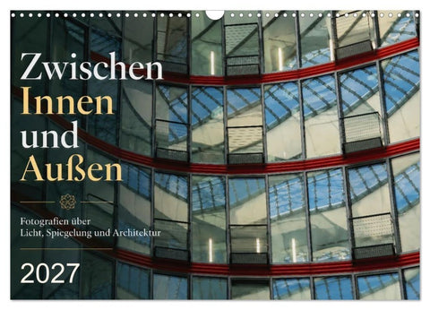 Zwischen Innen und Außen (Wandkalender 2027 DIN A3 quer), CALVENDO Monatskalender