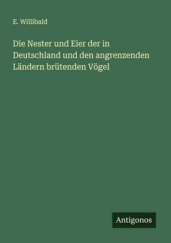 Die Nester und Eier der in Deutschland und den angrenzenden Ländern brütenden Vögel
