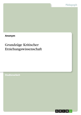 Grundzüge Kritischer Erziehungswissenschaft