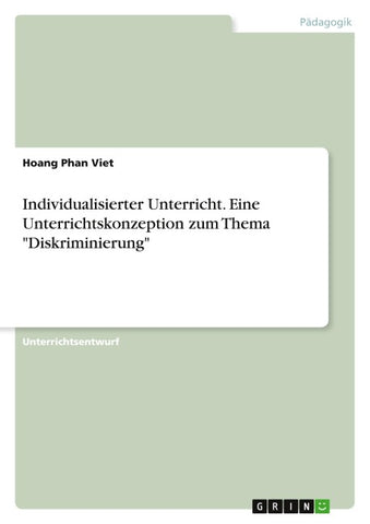 Individualisierter Unterricht. Eine Unterrichtskonzeption zum Thema "Diskriminierung"