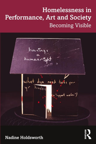 Homelessness in Performance, Art and Society