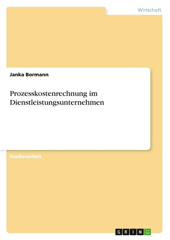 Prozesskostenrechnung im Dienstleistungsunternehmen