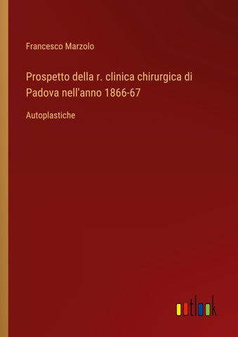 Prospetto della r. clinica chirurgica di Padova nell'anno 1866-67