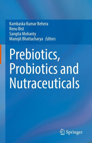 Prebiotics, Probiotics and Nutraceuticals