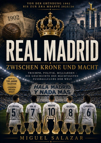 REAL MADRID - Zwischen Krone und Macht