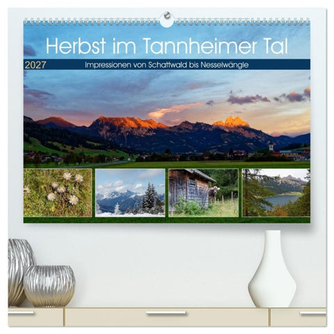 Herbst im Tannheimer Tal - Impressionen von Schattwald bis Nesselwängle (hochwertiger Premium Wandkalender 2027 DIN A2 quer), Kunstdruck in Hochglanz