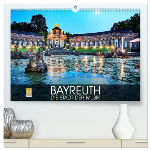 Bayreuth - die Stadt der Musik (hochwertiger Premium Wandkalender 2027 DIN A2 quer), Kunstdruck in Hochglanz