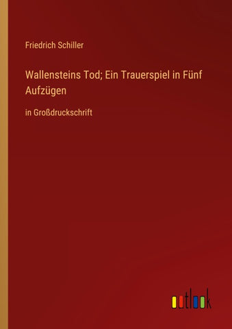 Wallensteins Tod; Ein Trauerspiel in Fünf Aufzügen