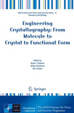Engineering Crystallography: From Molecule to Crystal to Functional Form
