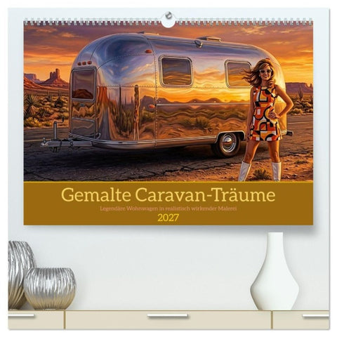 Gemalte Caravan-Träume (hochwertiger Premium Wandkalender 2027 DIN A2 quer), Kunstdruck in Hochglanz