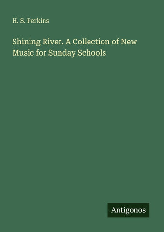 Shining River. A Collection of New Music for Sunday Schools