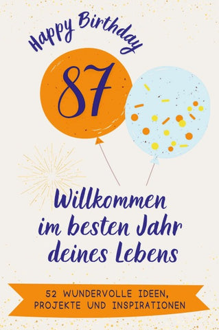 Happy Birthday 87 - Willkommen im besten Jahr deines Lebens