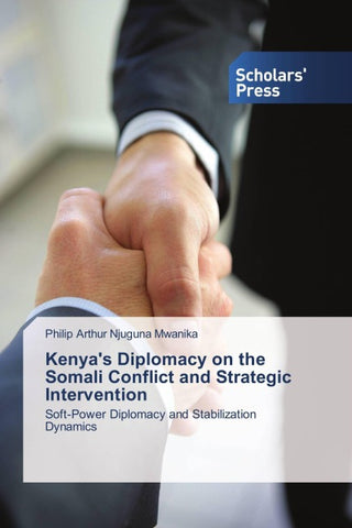 Kenya's Diplomacy on the Somali Conflict and Strategic Intervention