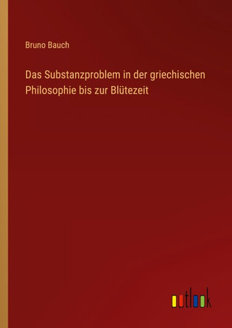 Das Substanzproblem in der griechischen Philosophie bis zur Blütezeit