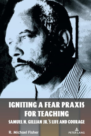 Igniting a Fear Praxis for Teaching