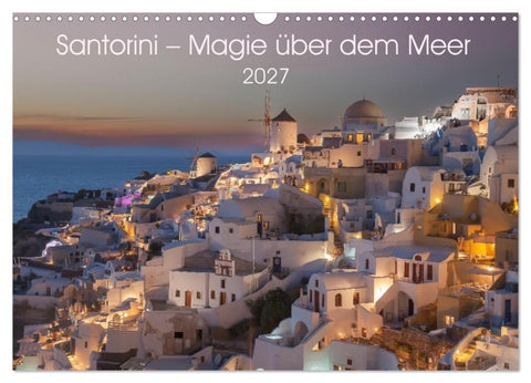Santorini - Insel im Licht der Ägäis (Wandkalender 2027 DIN A3 quer), CALVENDO Monatskalender