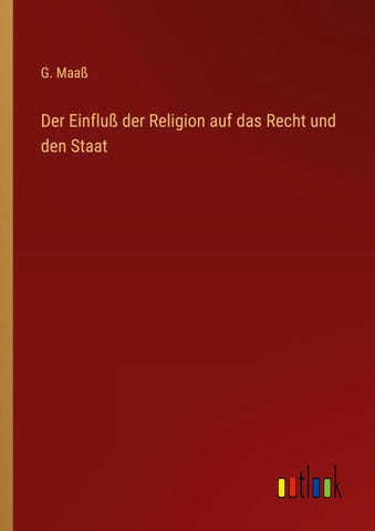 Der Einfluß der Religion auf das Recht und den Staat