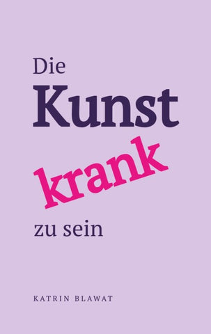 Die Kunst krank zu sein