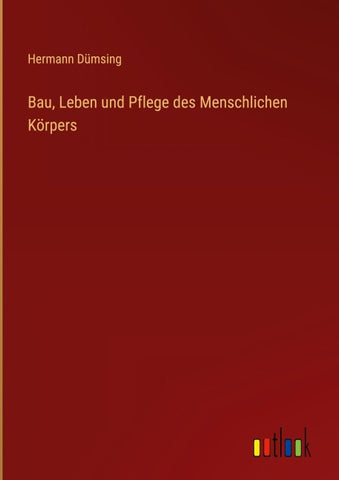 Bau, Leben und Pflege des Menschlichen Körpers